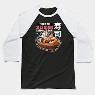 This is my Sushi Eating Baseball T-Shirt